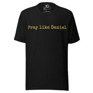Pray Like Daniel T-Shirt